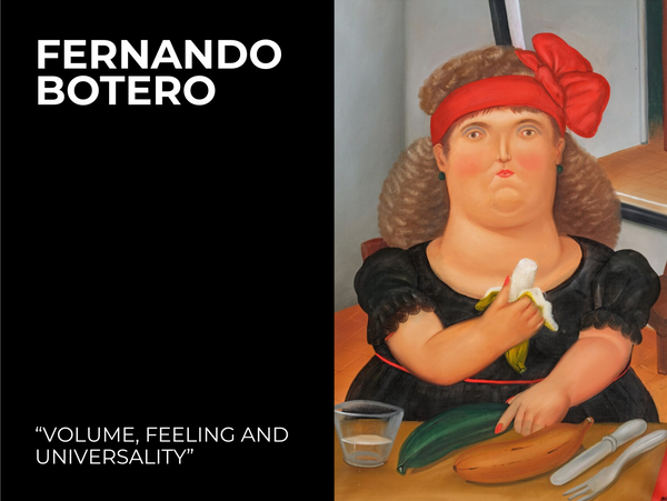 Fernando Botero | Volume, Feeling and Universality
